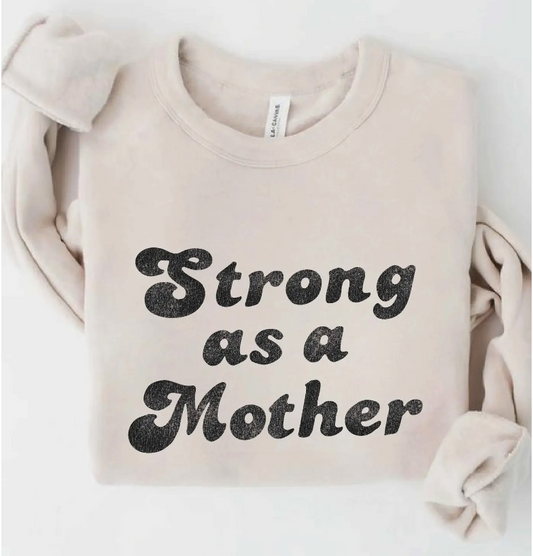 Strong as a Mother Sweatshirt